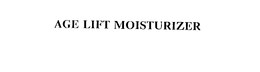 AGE LIFT MOISTURIZER trademark