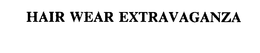 HAIR WEAR EXTRAVAGANZA trademark
