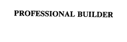 PROFESSIONAL BUILDER trademark