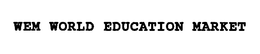 WEM WORLD EDUCATION MARKET trademark