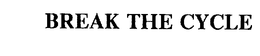 BREAK THE CYCLE trademark