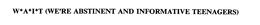 W*A*I*T (WE'RE ABSTINENT AND INFORMATIVE TEENAGERS) trademark