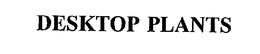 DESKTOP PLANTS trademark