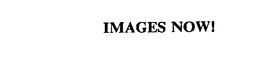 IMAGES NOW! trademark