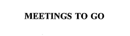 MEETINGS TO GO trademark