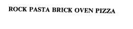 ROCK PASTA BRICK OVEN PIZZA trademark