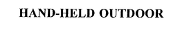 HAND-HELD OUTDOOR trademark