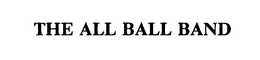 THE ALL BALL BAND trademark