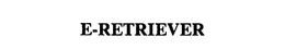 E-RETRIEVER trademark