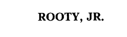 ROOTY, JR. trademark