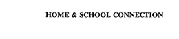 HOME & SCHOOL CONNECTION trademark