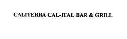 CALITERRA CAL-ITAL BAR & GRILL trademark