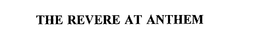 THE REVERE AT ANTHEM trademark