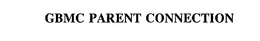 GBMC PARENT CONNECTION trademark