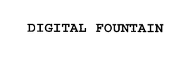 DIGITAL FOUNTAIN trademark