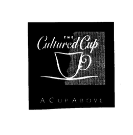 THE CULTURED CUP A CUP ABOVE trademark