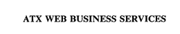 ATX WEB BUSINESS SERVICES trademark