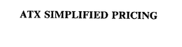 ATX SIMPLIFIED PRICING trademark