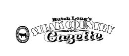 BUTCH LONG'S STEAK COUNTRY GAZETTE BUTCH LONG'S STEAKS OF NEBRASKA trademark