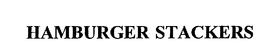 HAMBURGER STACKERS trademark