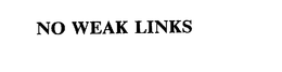 NO WEAK LINKS trademark