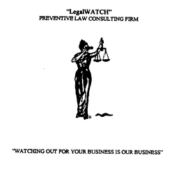 "LEGALWATCH" PREVENTIVE LAW CONSULTING FIRM "WATCHING OUT FOR YOUR BUSINESS IS OUR BUSINESS" trademark
