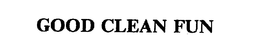 GOOD CLEAN FUN trademark