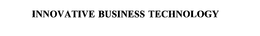 INNOVATIVE BUSINESS TECHNOLOGY trademark