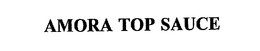 AMORA TOP SAUCE trademark