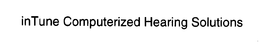 INTUNE COMPUTERIZED HEARING SOLUTIONS trademark