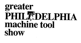 GREATER PHILADELPHIA MACHINE TOOL SHOW trademark