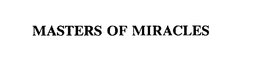 MASTERS OF MIRACLES trademark