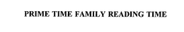 PRIME TIME FAMILY READING TIME trademark