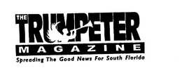 THE TRUMPETER MAGAZINE SPREADING THE GOOD NEWS FOR SOUTH FLORIDA trademark