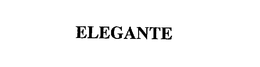 ELEGANTE trademark