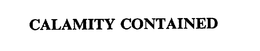CALAMITY CONTAINED trademark