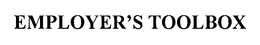EMPLOYER'S TOOLBOX trademark