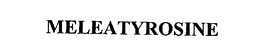 MELEATYROSINE trademark