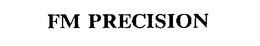 FM PRECISION trademark