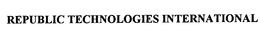 REPUBLIC TECHNOLOGIES INTERNATIONAL trademark