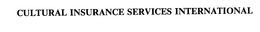 CULTURAL INSURANCE SERVICES INTERNATIONAL trademark