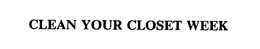 CLEAN YOUR CLOSET WEEK trademark