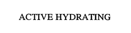 ACTIVE HYDRATING trademark