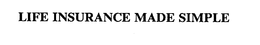 LIFE INSURANCE MADE SIMPLE trademark