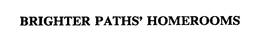 BRIGHTER PATHS' HOMEROOMS trademark