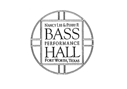 NANCY LEE & PERRY R BASS PERFORMANCE HALL FORT WORTH, TEXAS trademark