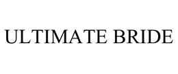 ULTIMATE BRIDE trademark