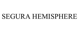 SEGURA HEMISPHERE trademark