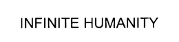 INFINITE HUMANITY trademark