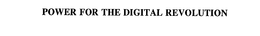 POWER FOR THE DIGITAL REVOLUTION trademark